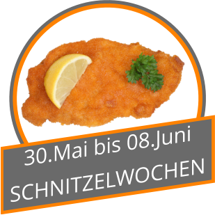30.Mai bis 08.Juni SCHNITZELWOCHEN